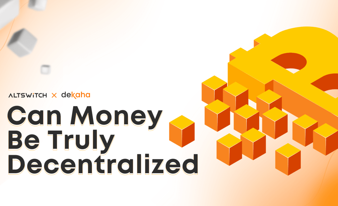 AltSwitch Article: Can Money Be Truly Decentralized?