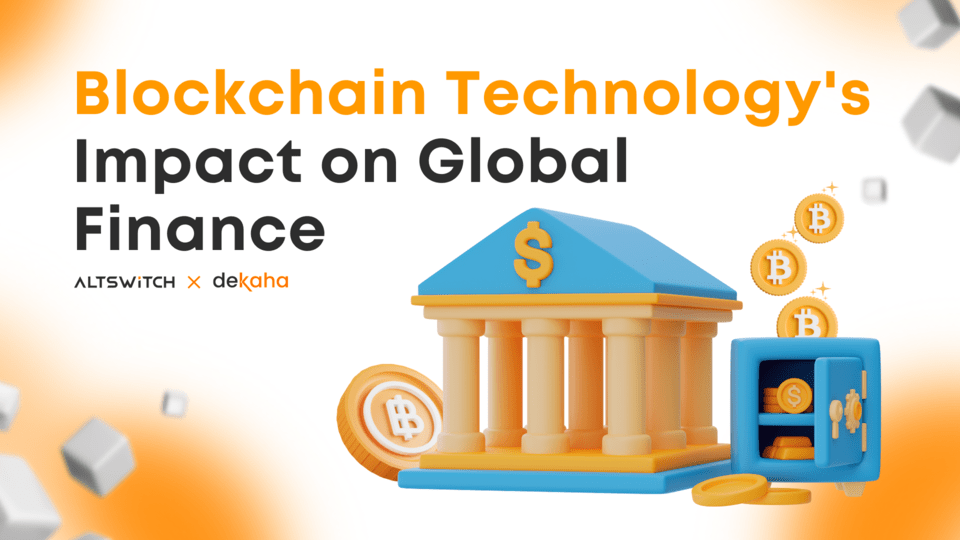AltSwitch Article: Blockchain Technology’s Impact on Global Finance